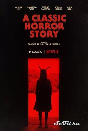 Фильм Классическая история ужасов (2021) (A Classic Horror Story)  трейлер, актеры, отзывы и другая информация на СеФил.РУ