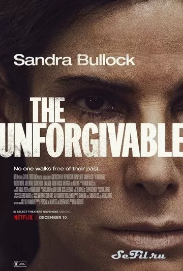 Фильм Непрощённая (2021) (The Unforgivable)  трейлер, актеры, отзывы и другая информация на СеФил.РУ