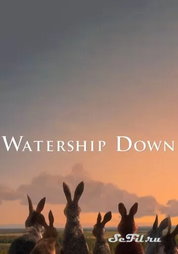 Мультфильм Обитатели холмов (2018) (Watership Down)  трейлер, актеры, отзывы и другая информация на СеФил.РУ
