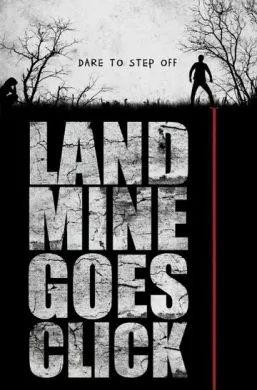 Фильм Мина начинает тикать (2015) (Landmine Goes Click)  трейлер, актеры, отзывы и другая информация на СеФил.РУ
