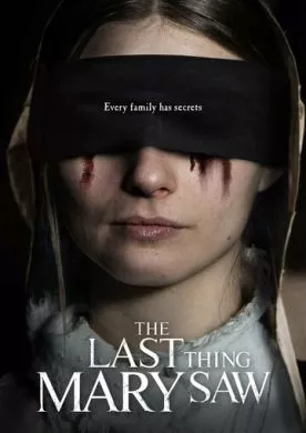 Фильм Последнее, что видела Мэри (2020) (The Last Thing Mary Saw)  трейлер, актеры, отзывы и другая информация на СеФил.РУ