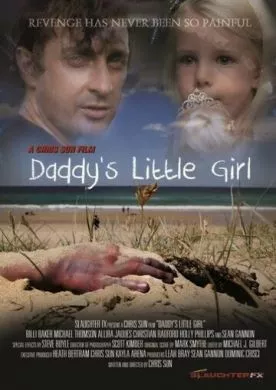Фильм Папина доченька (2014) (Daddy's Little Girl)  трейлер, актеры, отзывы и другая информация на СеФил.РУ