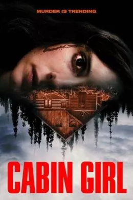 Фильм Девушка из хижины (2023) (Cabin Girl)  трейлер, актеры, отзывы и другая информация на СеФил.РУ