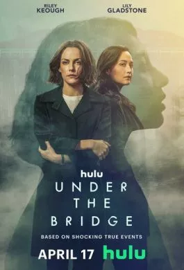 Сериал Под мостом (2024) (Under the Bridge)  трейлер, актеры, отзывы и другая информация на СеФил.РУ