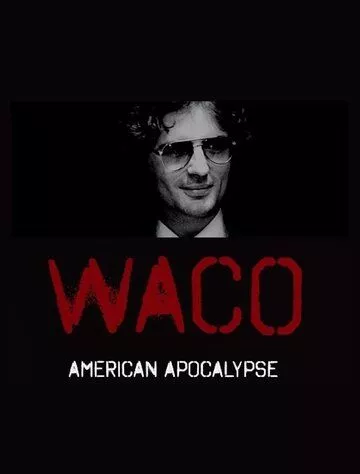 Сериал Уэйко: Американский апокалипсис (2023) (Waco: American Apocalypse)  трейлер, актеры, отзывы и другая информация на СеФил.РУ