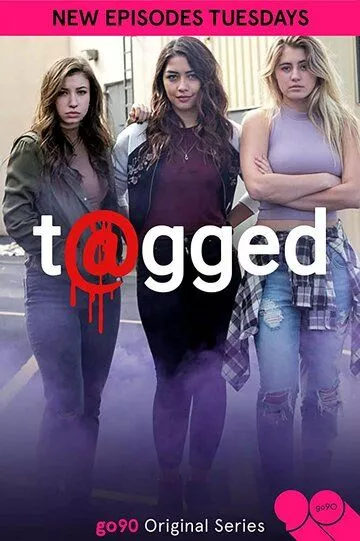 Сериал Отмеченные (2016) (T@gged)  трейлер, актеры, отзывы и другая информация на СеФил.РУ